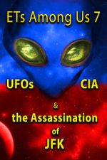 Watch ETs Among Us 7: UFOs, CIA & the Assassination of JFK Movies123