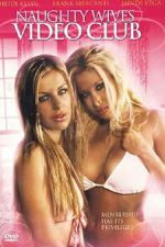 Watch Naughty Wives Video Club Movies123
