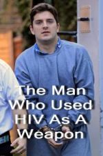 Watch The Man Who Used HIV As A Weapon Movies123