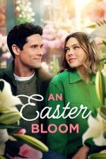 Watch An Easter Bloom Movies123