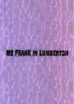 Watch No Frank in Lumberton Movies123