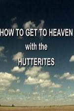 Watch How to Get to Heaven with the Hutterites Movies123