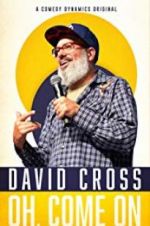 Watch David Cross: Oh Come On Movies123