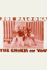 Watch The Choke\'s on You Movies123