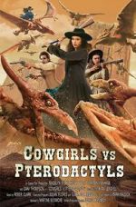 Watch Cowgirls vs. Pterodactyls Movies123