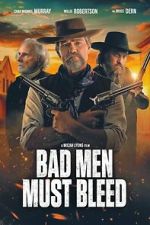 Watch Bad Men Must Bleed Movies123
