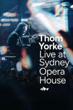 Watch Thom Yorke Live at Sydney Opera House Movies123