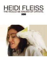 Watch Heidi Fleiss: The Would-Be Madam of Crystal Movies123