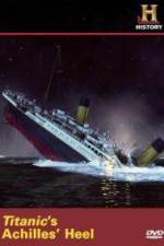 Watch Titanic's Achilles Heel Movies123