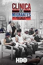 Watch Clnica de Migrantes: Life, Liberty, and the Pursuit of Happiness Movies123