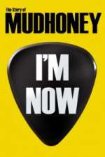 Watch I'm Now: The Story of Mudhoney Movies123
