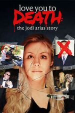 Watch Love You to Death: The Jodi Arias Story Movies123