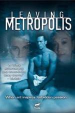 Watch Leaving Metropolis Movies123