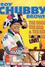 Watch Roy Chubby Brown: The Good, The Bad And The Fat Bastard Movies123