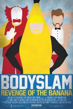 Watch Bodyslam: Revenge of the Banana! Movies123