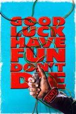 Watch Good Luck, Have Fun, Don\'t Die Movies123