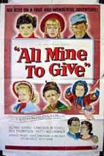 Watch All Mine to Give Movies123