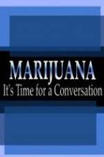 Watch Marijuana: It?s Time for a Conversation Movies123
