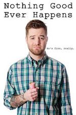 Watch Nothing Good Ever Happens Movies123