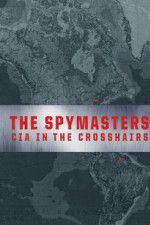 Watch Spymasters: CIA in the Crosshairs Movies123