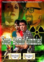 Watch Super Atomic Commies! Movies123