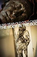 Watch 4,000-Year-Old Cold Case: The Body in the Bog Movies123