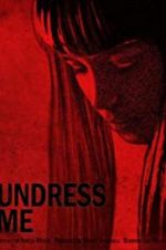 Watch Undress Me Movies123