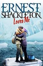 Watch Ernest Shackleton Loves Me Movies123