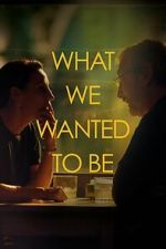 Watch What We Wanted to Be Movies123