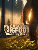 Watch Cascade Bigfoot Blood Mystery Movies123
