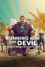Watch Running with the Devil: The Wild World of John McAfee Movies123