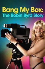 Watch Bang My Box: The Robin Byrd Story Movies123