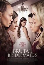 Watch Brutal Bridesmaids Movies123