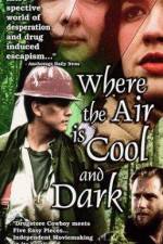 Watch Where the Air Is Cool and Dark Movies123