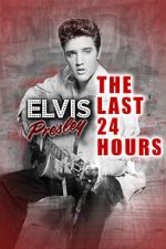 Watch The Last 24 Hours: Elvis Presley Movies123