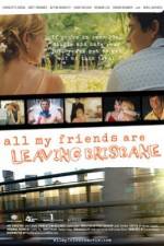Watch All My Friends Are Leaving Brisbane Movies123