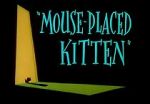 Watch Mouse-Placed Kitten (Short 1959) Movies123