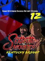 Watch Searching for Sasquatch 12: Kentucky Bigfoot Movies123