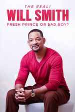 Watch The Real! Will Smith: Fresh Prince or Bad Boy? Movies123