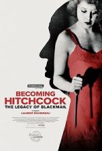 Watch Becoming Hitchcock: The Legacy of Blackmail Movies123