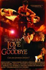 Watch Between Love & Goodbye Movies123
