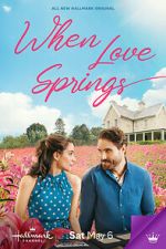 Watch When Love Springs Movies123