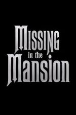 Watch Missing in the Mansion (Short 2012) Movies123