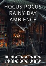 Watch Hocus Pocus Rainy Day Ambience: Mood- Relax, Meditate, Escape Movies123