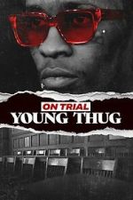 Watch On Trial: Young Thug Movies123