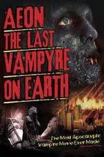 Watch Aeon: The Last Vampyre on Earth Movies123