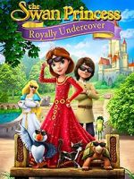 Watch The Swan Princess: Royally Undercover Movies123