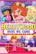 Watch Strawberry Shortcake Berrywood Here We Come Movies123