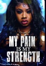 Watch My Pain Is My Strength Movies123