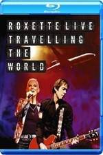 Watch Roxette LIVE ? Travelling The World Movies123